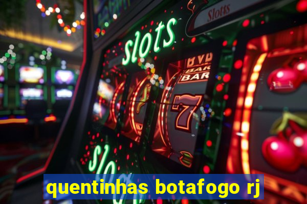 quentinhas botafogo rj